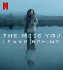 The Mess You Leave Behind FZtvseries