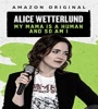 Alice Wetterlund My Mama Is a Human and So Am I FZtvseries