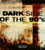 Dark Side of the 90s FZtvseries