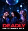 Deadly Girls Night Out 2021 FZtvseries