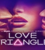 Love Triangle AU FZtvseries