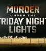 Murder Under the Friday Night Lights FZtvseries