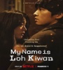 My Name Is Loh Kiwan 2024 FZtvseries
