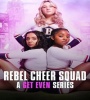 Rebel Cheer Squad - A Get Even Series FZtvseries