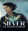 Silver And The Book Of Dreams 2023 FZtvseries