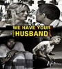 We Have Your Husband 2011 FZtvseries