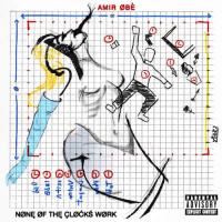 Zamob Amir Obe - None Of The Clocks Work (2017)