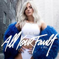 Zamob Bebe Rexha - All Your Fault Pt. 1 (2017)