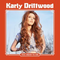 Zamob Karly Driftwood - Too Mean To Die (2019)