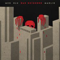 Zamob MED, Blu & Madlib - Bad Neighbor (2015)
