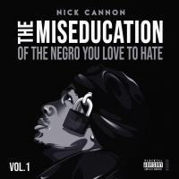 Zamob Nick Cannon - The Miseducation of the Negro You Love to Hate (2020)