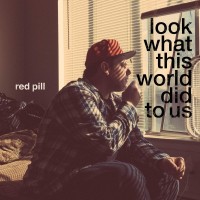 Zamob Red Pill - Look What This World Did To Us (2015)
