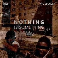 TuneWAP Tree & Vic Spencer - Nothing Is Something (2019)