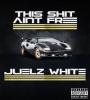 Zamob Juelz White - This Shit Ain't gratis (2017)