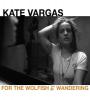 Zamob Kate Vargas - For the Wolfish & Wandering (2018)