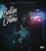 Zamob Peezy - Ballin Ain't A Crime (2017)