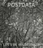 Zamob Postdata - Let's Be Wilderness (2018)