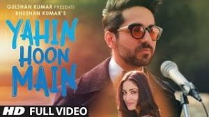 Zamob YAHIN HOON MAIN Full Video Song Ayushmann Khurrana Yami Gautam Rochak Kohli T-Series